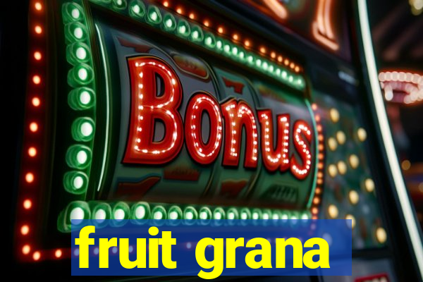 fruit grana